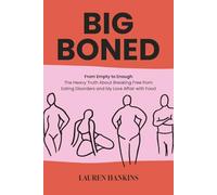 Big-Boned: From Empty to Enough- The Heavy Truth About Breaking Free from Eating Disorders and My Love Affair with Food