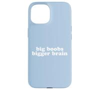 BIG BOOBS BIGGER BRAIN Case for iPhone 15