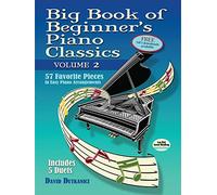 Big Book of Beginner's Piano Classics: Volume Two - 57 Favorite Pieces In Easy Piano Arrangements (Dover Classical Piano Music for Beginners)