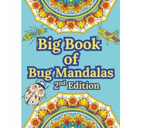 Big Book of Bug Mandalas - 2nd Edition: 60 Bug Mandala Coloring Pages for Kids, Teens & Adults | Relaxing Insect Mandalas for Kids and Adults - 2nd ... Fun, Calming Insect Patterns to Color