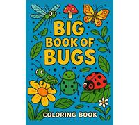 Big Book Of Bugs: “A Fun and Playful Coloring Adventure with Creepy-Crawlies, Critters, and Insects!”