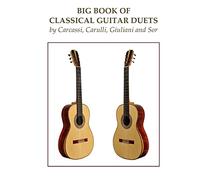 Big Book of Classical Guitar Duets by Carcassi, Carulli, Giuliani and Sor