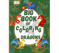 Big Book of Coloring Dragons For Children Ages 4+: 50 Bold And Easy Mythical Dragons To Color