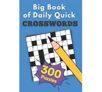 Big Book of Daily Quick Crosswords: 300 easy to read large print crossword puzzles for adults and seniors with included solutions