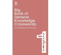 Big Book of General Knowledge Crosswords Book 1: 150 challenging quiz crossword puzzles