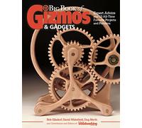 Big Book of Gizmos & Gadgets : Expert Advice and 15 All-Time Favorite Projects and Patterns