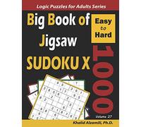 Big Book of Jigsaw Sudoku X: 1000 Easy to Hard Puzzles: 27 (Logic Puzzles for Adults Series)