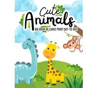 Big Book of Large Print Dot to Dot Cute Animals: Easy Jumbo Dot To Dot For Kids, Seniors & Adults | Funny Animals, Sea Life, Butterflies, Birds and Much More!
