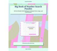 Big Book of Number Search Puzzles: 100 Fun Number Grid Challenges to Sharpen Focus, Logic, and Concentration