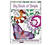 Big Book of Simple Color By Number Flowers & Butterflies: Volume 26 (Premium Adult Coloring Books)