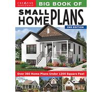 Big Book of Small Home Plans, 2nd Edition: Over 360 Home Plans Under 1200 Square Feet (Creative Homeowner) Cabins, Cottages, and Tiny Houses; Maximize Your Living Space with Organization & Decorating