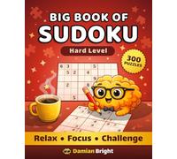 Big Book of Sudoku Hard Level: 300 Puzzles for Relaxation, Focus, Challenge and Stress Relief - Large Print Sudoku Book with Space Notes and Online Solutions