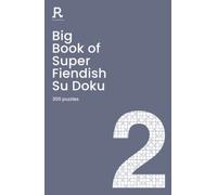 Big Book of Super Fiendish Su Doku Book 2: a bumper fiendish sudoku book for adults containing 300 puzzles (Richardson Puzzle Books)