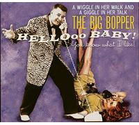 Big Bopper - Hellooo Baby- You Know What I Like!