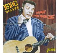 Big Bopper - Oh Baby That's What I Like!