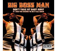 Big Boss Man - Don't Take My Baby Away [VINYL]