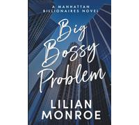 Big Bossy Problem: A Billionaire Boss Romance: 4 (Manhattan Billionaires)