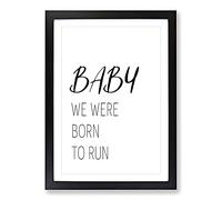 Big Box Art Baby We were Born to Run Typography Framed Wall Art Picture Print Ready to Hang, Black A2 (62 x 45 cm)