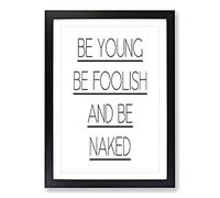 Big Box Art Be Young Be Foolish Typography Framed Wall Art Picture Print Ready to Hang, Black A2 (62 x 45 cm)