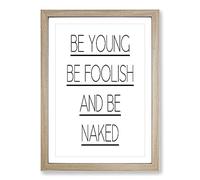 Big Box Art Be Young Be Foolish Typography Framed Wall Art Picture Print Ready to Hang, Oak A2 (62 x 45 cm)