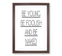 Big Box Art Be Young Be Foolish Typography Framed Wall Art Picture Print Ready to Hang, Walnut A2 (62 x 45 cm)