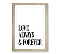 Big Box Art Love Always and Forever Typography Framed Wall Art Picture Print Ready to Hang, Oak A2 (62 x 45 cm)