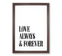 Big Box Art Love Always and Forever Typography Framed Wall Art Picture Print Ready to Hang, Walnut A2 (62 x 45 cm)