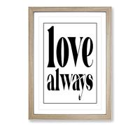 Big Box Art Love Always Typography Framed Wall Art Picture Print Ready to Hang, Oak A2 (62 x 45 cm)