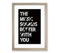 Big Box Art The Music Sounds Better with You Typography Framed Wall Art Picture Print Ready to Hang, Oak A2 (62 x 45 cm)
