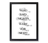 Big Box Art Who Said Nights were for Sleep Typography Framed Wall Art Picture Print Ready to Hang, Black A2 (62 x 45 cm)
