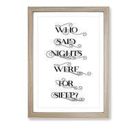 Big Box Art Who Said Nights were for Sleep Typography Framed Wall Art Picture Print Ready to Hang, Oak A2 (62 x 45 cm)