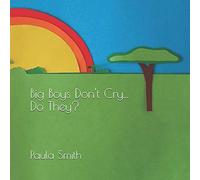 Big Boys Don't Cry... Do They?: Emotional Coaching for Children and Parents