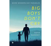 Big Boys Don't Cry: More Modern-Day Parables