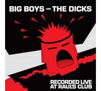 Big Boys/The Dicks - Recorded Live At Raul's Club [VINYL]