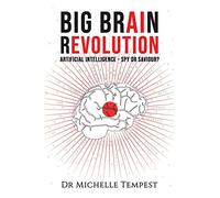 Big Brain Revolution:Artificial Intelligence Spy or Saviour?