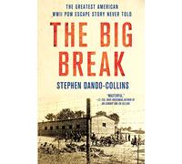 Big Break, The: The Greatest American WWII POW Escape Story Never Told