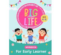 Big Bright Life Early Learner Workbook: Ages 4-6 An Essential Early Learning Activity Book For Preschool, Kindergarten, Beginner & Little Reader (Growth Mindset Workbook For Kids, Teens & Tweens)