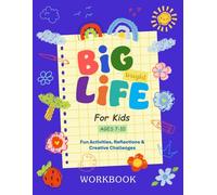 Big Bright Life Workbook For Kids Ages 7-10: Fun Activities, Mindful Learning, Interactive & Emotional Growth Mindset Journal for Children (Growth Mindset Workbook For Kids, Teens & Tweens)