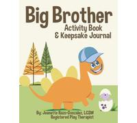 Big Brother Activity Book and Keepsake Journal: Fun Activities, Writing Prompts, and Special Memory Pages for Boys Becoming a Big Brother: Helping Big ... Becoming a Big Brother | 26 pages | 8 x 10
