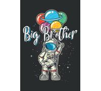 Big Brother Birthday Funny Astronaut in Space Gifts Lover: Lined Writing Notebook, White Lined Paper, Journal Notebook for Memos, Meetings, ... Artists, and Students
