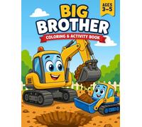 Big Brother Coloring & Activity Book: A Meaningful Gift to Help Kids Feel Proud, Ready, and Excited to Be a Big Brother, Featuring Fun Vehicle Activities for Ages 3-5