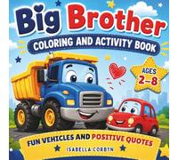 Big Brother Coloring and Activity Book: Fun Vehicles and Positive Quotes for Boys Ages 2-8 Preparing for a New Baby