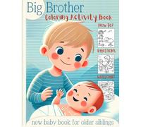 Big Brother Coloring and Activity Book: "How To, Emotions, Welcome":: The Only New Baby Book for Older Siblings You'll Ever Need for Boys Ages 3-5 | 60 Fun, Self-Explanatory Pages.