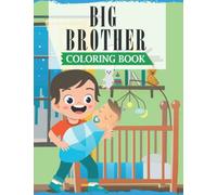 Big Brother Coloring Book: A Fun Coloring Book For Little Boys with A New & Cute Sibling