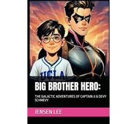 BIG BROTHER HERO: THE GALACTIC ADVENTURES OF CAPTAIN JJ & DEVY SCHMEVY