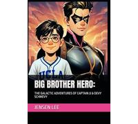 BIG BROTHER HERO: THE GALACTIC ADVENTURES OF CAPTAIN JJ & DEVY SCHMEVY