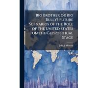 Big Brother or Big Bully? Future Scenarios of the Role of the United States on the Geopolitical Stage