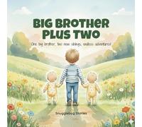 Big Brother Plus Two: One big brother, two new siblings, endless adventures! (Becoming a Big Sibling to Twins)