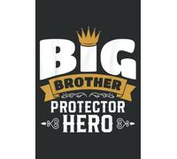 Big Brother Protector Hero Brother: Lined Writing Notebook, White Lined Paper, Journal Notebook for Memos, Meetings, ... Artists, and Students