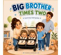 BIG BROTHER TIMES TWO: A Big Brother to Twins Coloring Book with Bold and Easy Pages, Sweet Sibling Moments, and Family Fun for Kids Ages 3-10